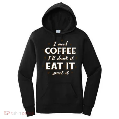 I Need Coffee Drink Eat Snort Women's Hoodie