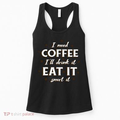 I Need Coffee Drink Eat Snort Women's Tank Top