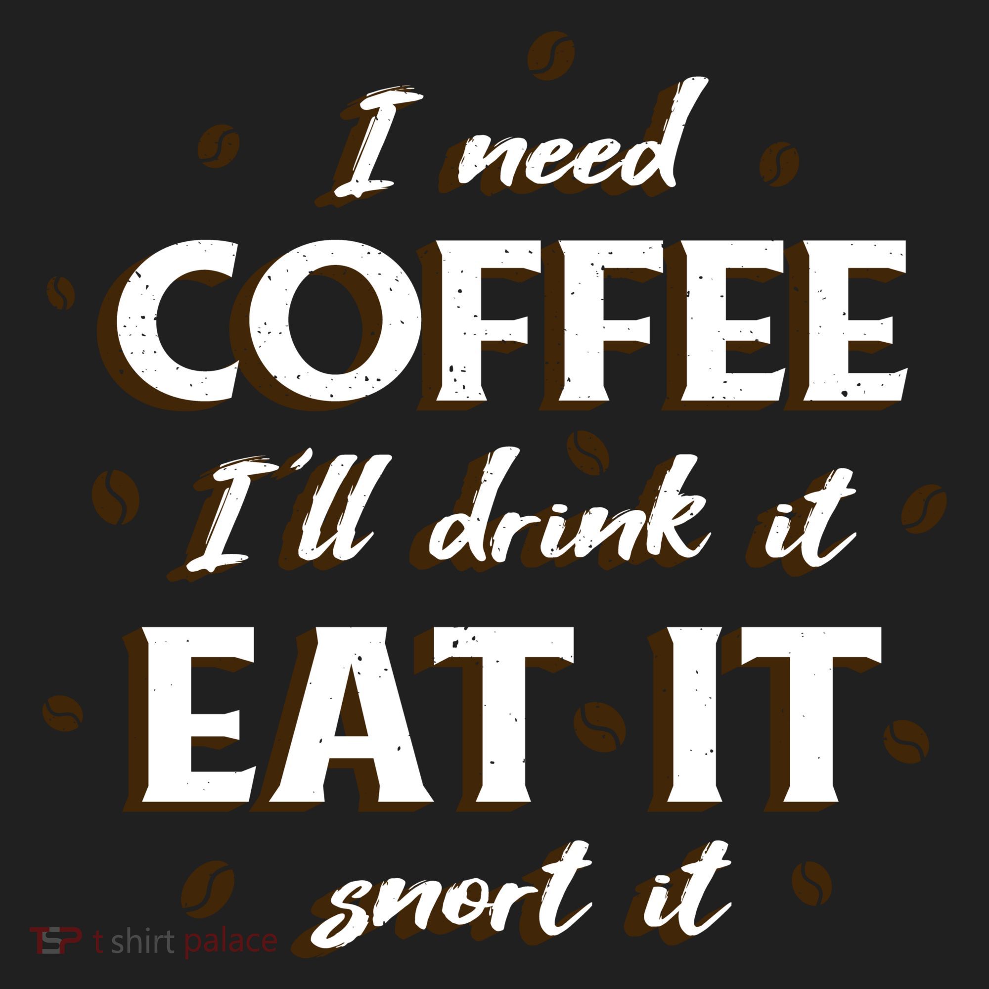 I Need Coffee Drink Eat Snort Hat