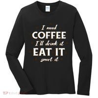 I Need Coffee Drink Eat Snort Women's Long Sleeve Shirt thumb 0