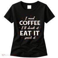 I Need Coffee Drink Eat Snort Women's T-Shirt thumb 0