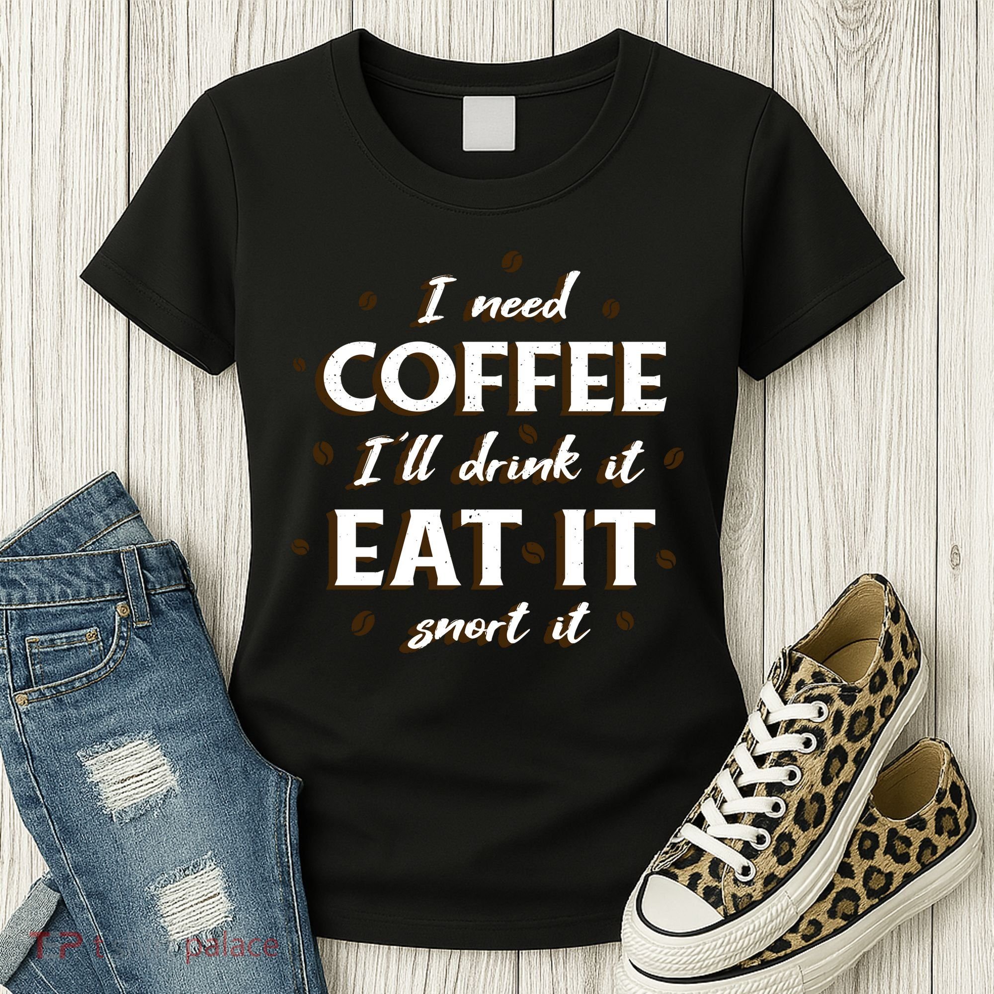 I Need Coffee Drink Eat Snort Women's T-Shirt