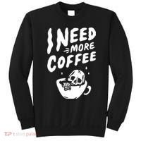 I Need More Coffee Funny Skeleton Sweatshirt thumb 0