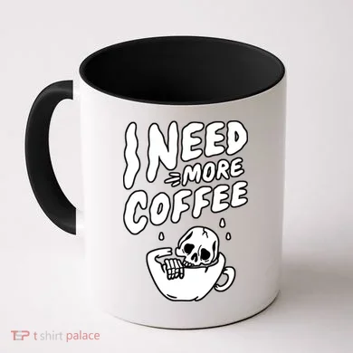 I Need More Coffee Funny Skeleton Coffee Mug