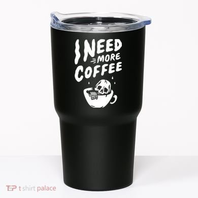 I Need More Coffee Funny Skeleton Tumbler