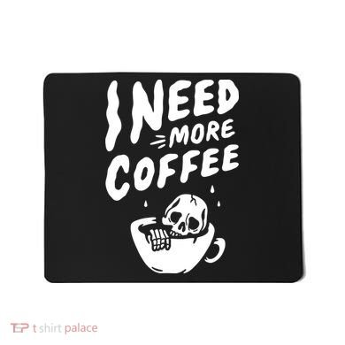 I Need More Coffee Funny Skeleton Mousepad