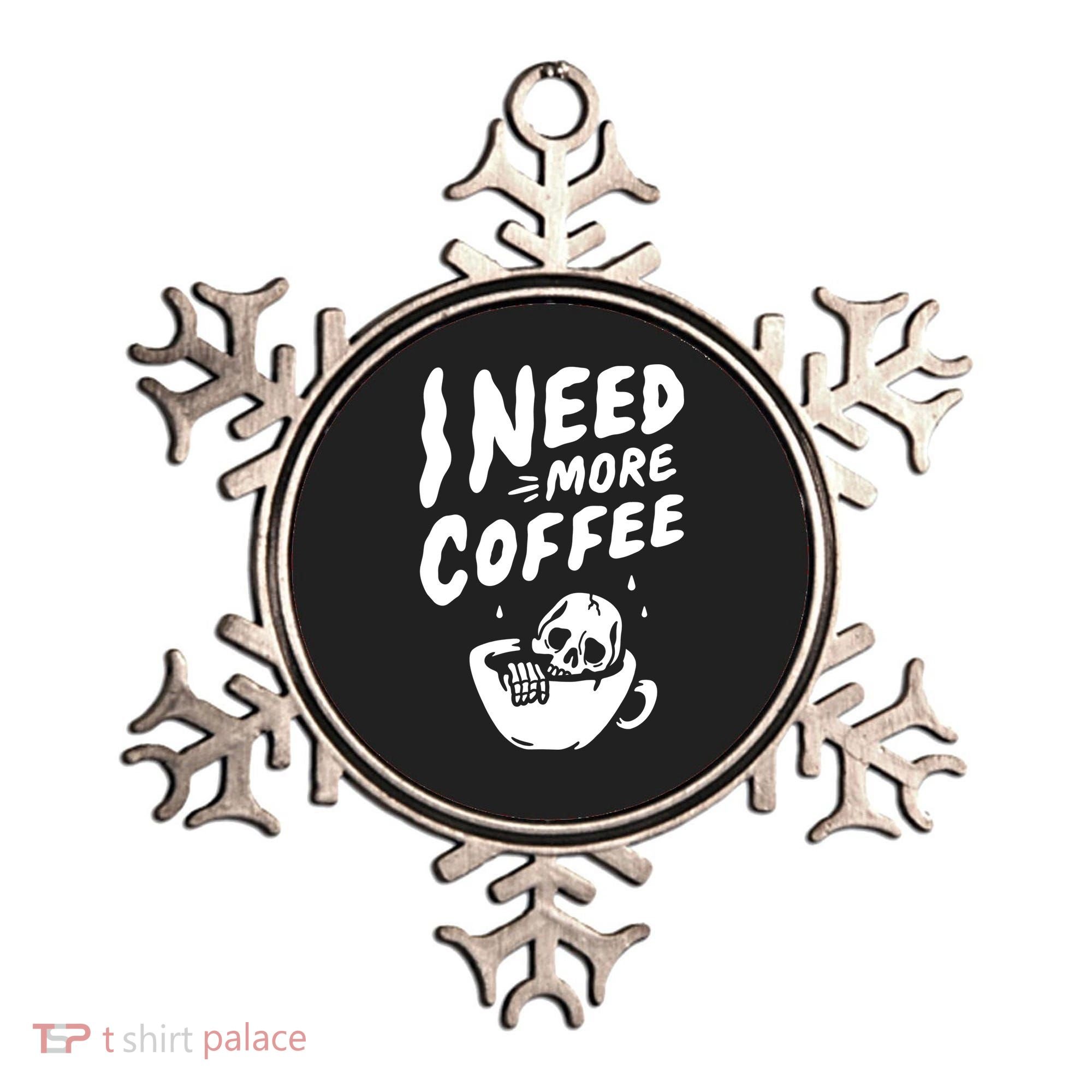 I Need More Coffee Funny Skeleton Ornament