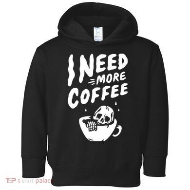 I Need More Coffee Funny Skeleton Toddler Hoodie