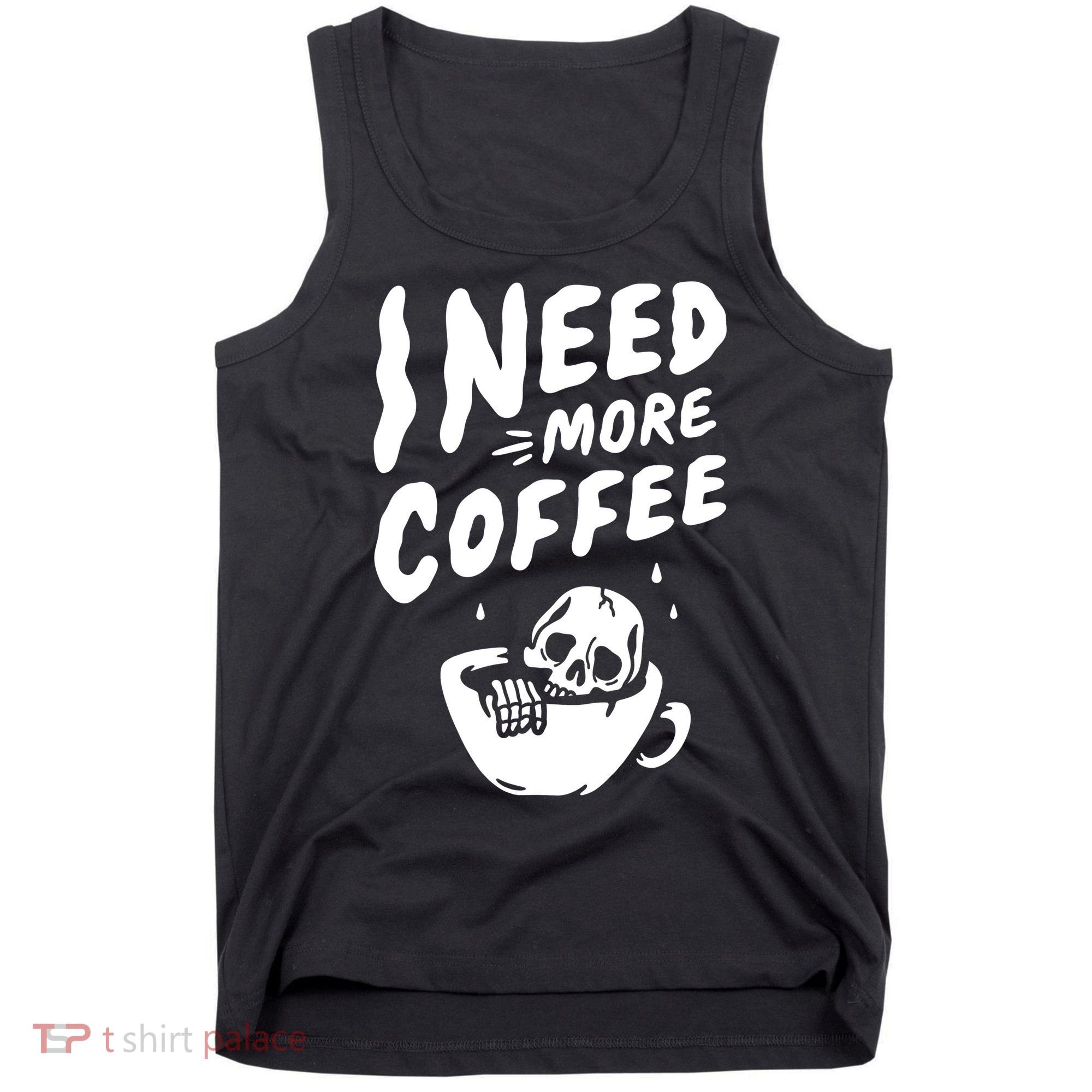 I Need More Coffee Funny Skeleton Tank Top