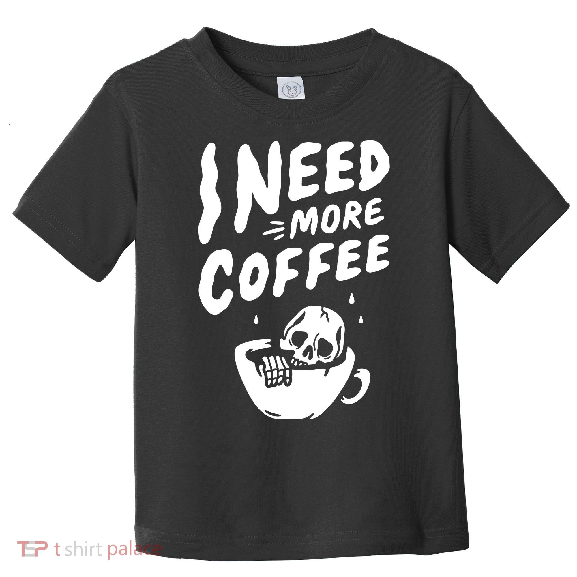 I Need More Coffee Funny Skeleton Toddler T-Shirt