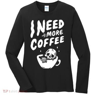 I Need More Coffee Funny Skeleton Women's Long Sleeve Shirt