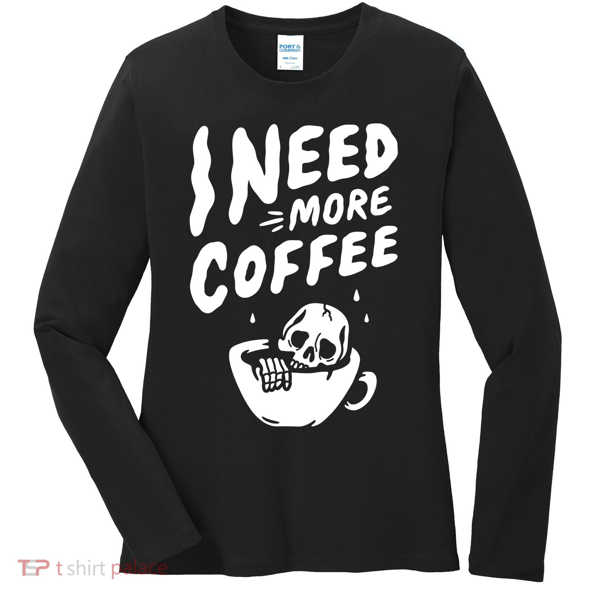 I Need More Coffee Funny Skeleton Women's Long Sleeve Shirt