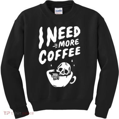 I Need More Coffee Funny Skeleton Kids Sweatshirt