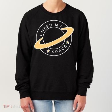 I Need My Space Planet Women's Sweatshirt