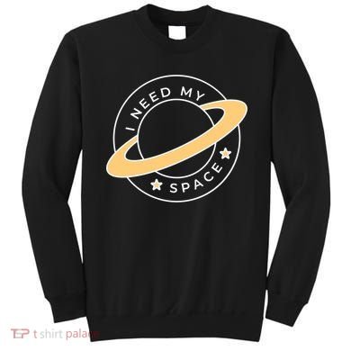 I Need My Space Planet Sweatshirt