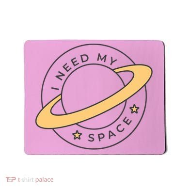 I Need My Space Planet Mousepad