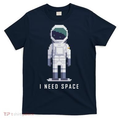 I Need Space T-Shirt