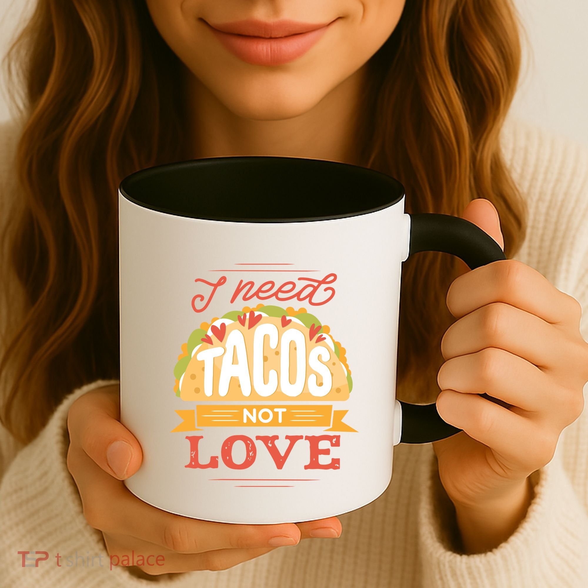 I Need Tacos Not love Coffee Mug