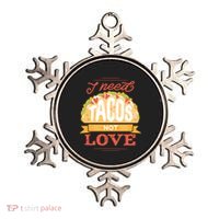 I Need Tacos Not love Ornament thumb 0