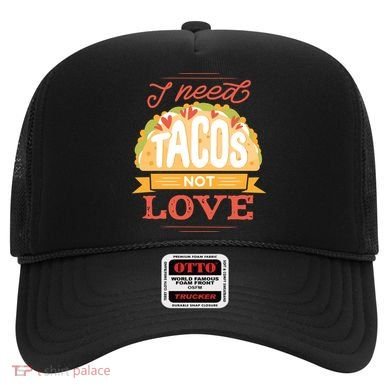 I Need Tacos Not love Hat