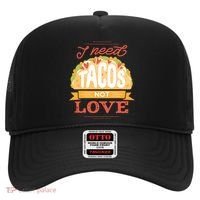 I Need Tacos Not love Hat thumb 0