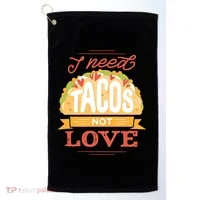 I Need Tacos Not love Golf Towel thumb 0