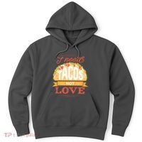 I Need Tacos Not love Hoodie thumb 0
