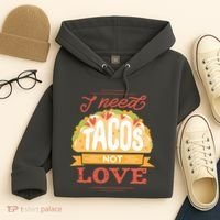 I Need Tacos Not love Hoodie thumb 4