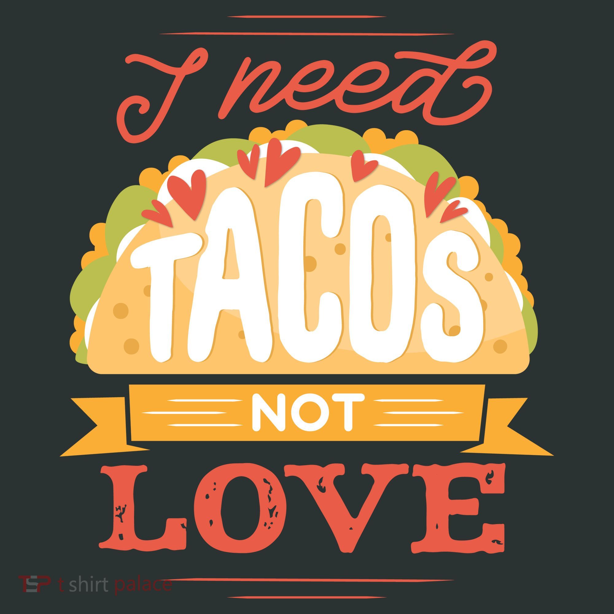 I Need Tacos Not love Long Sleeve Shirt