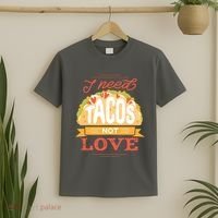 I Need Tacos Not love T-Shirt thumb 2