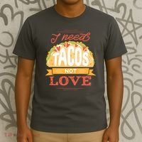 I Need Tacos Not love T-Shirt thumb 3