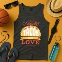 I Need Tacos Not love Tank Top thumb 4