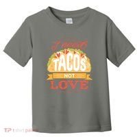 I Need Tacos Not love Toddler T-Shirt thumb 0
