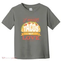 I Need Tacos Not love Toddler T-Shirt thumb 0