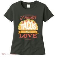 I Need Tacos Not love Women's T-Shirt thumb 0