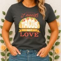 I Need Tacos Not love Women's T-Shirt thumb 2