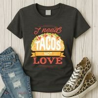 I Need Tacos Not love Women's T-Shirt thumb 3