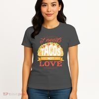 I Need Tacos Not love Women's T-Shirt thumb 4