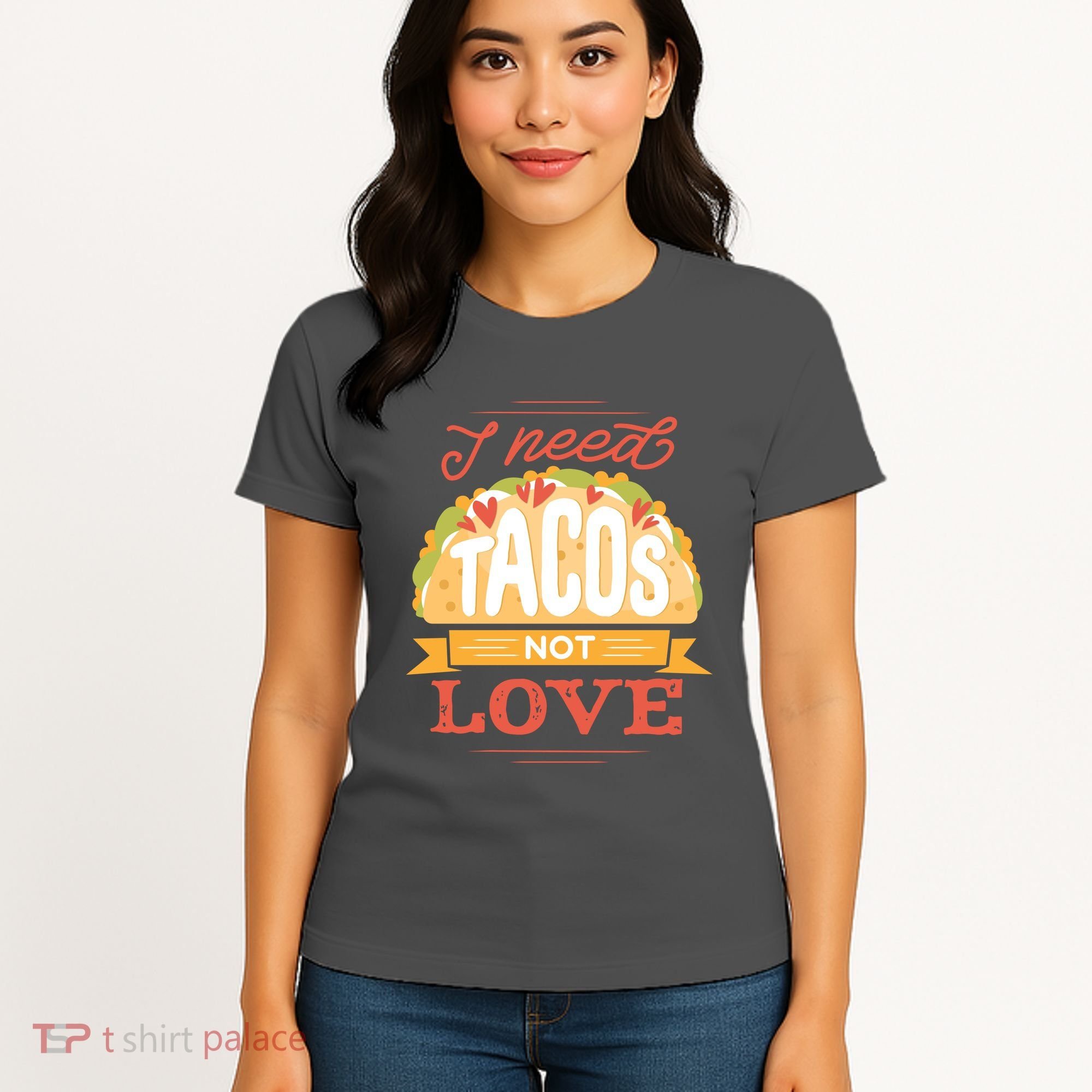 I Need Tacos Not love Women's T-Shirt