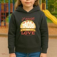 I Need Tacos Not love Kids Hoodie thumb 3
