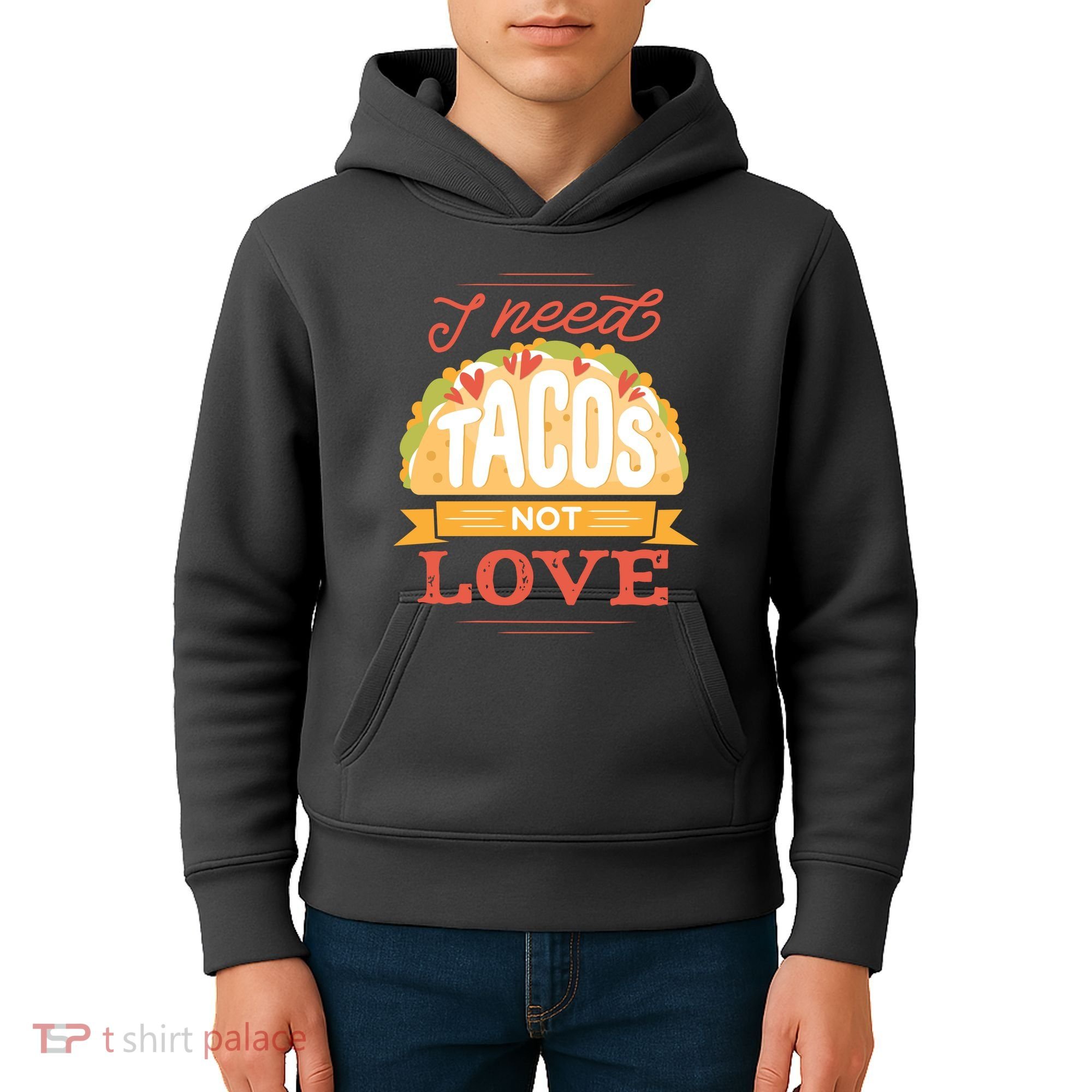I Need Tacos Not love Kids Hoodie