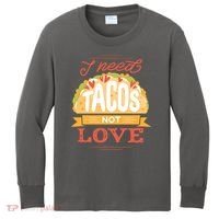 I Need Tacos Not love Kids Long Sleeve Shirt thumb 0
