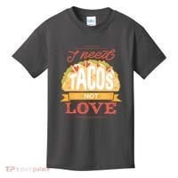 I Need Tacos Not love Kids T-Shirt thumb 0