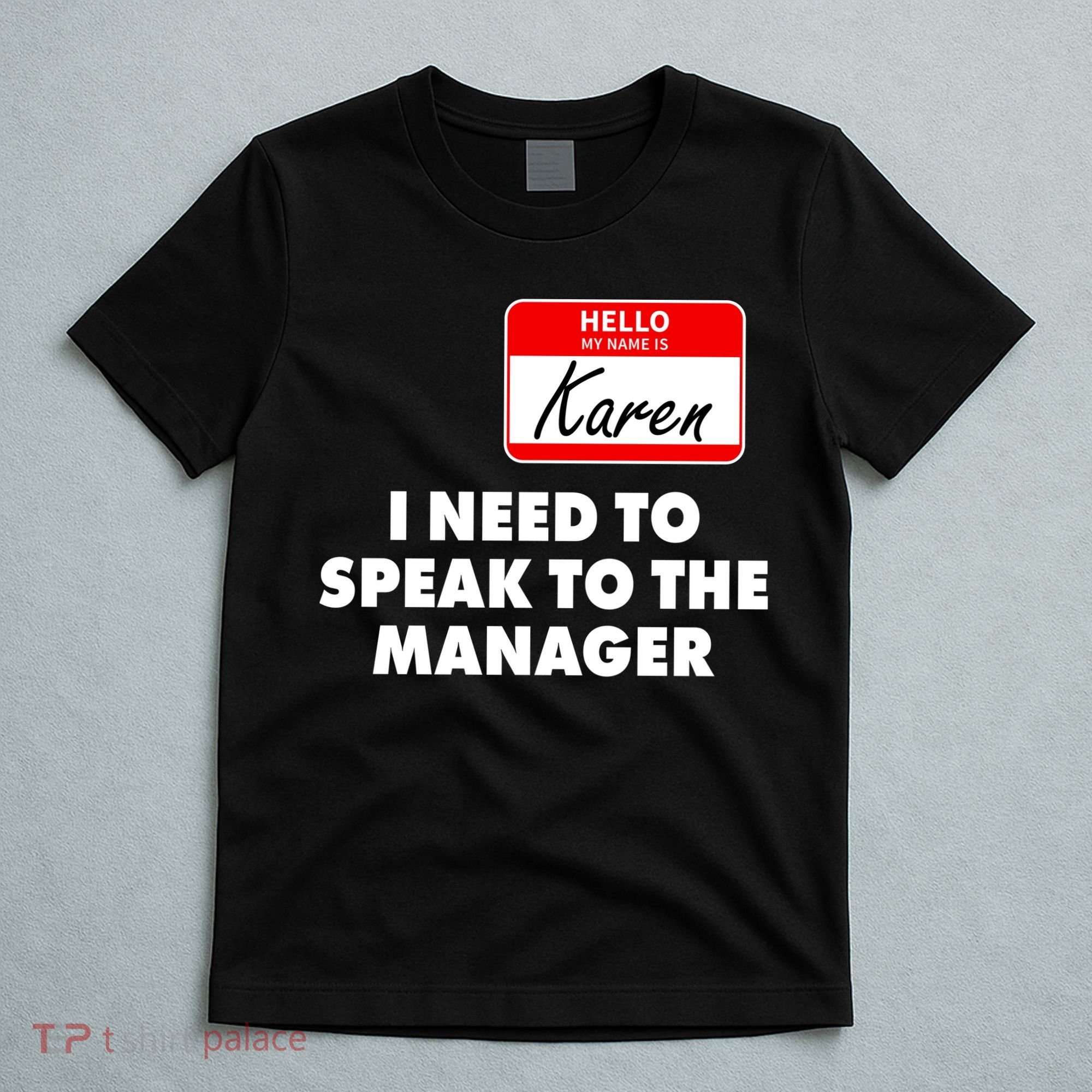 I Need To Speak To The Manager Karen Costume T-Shirt