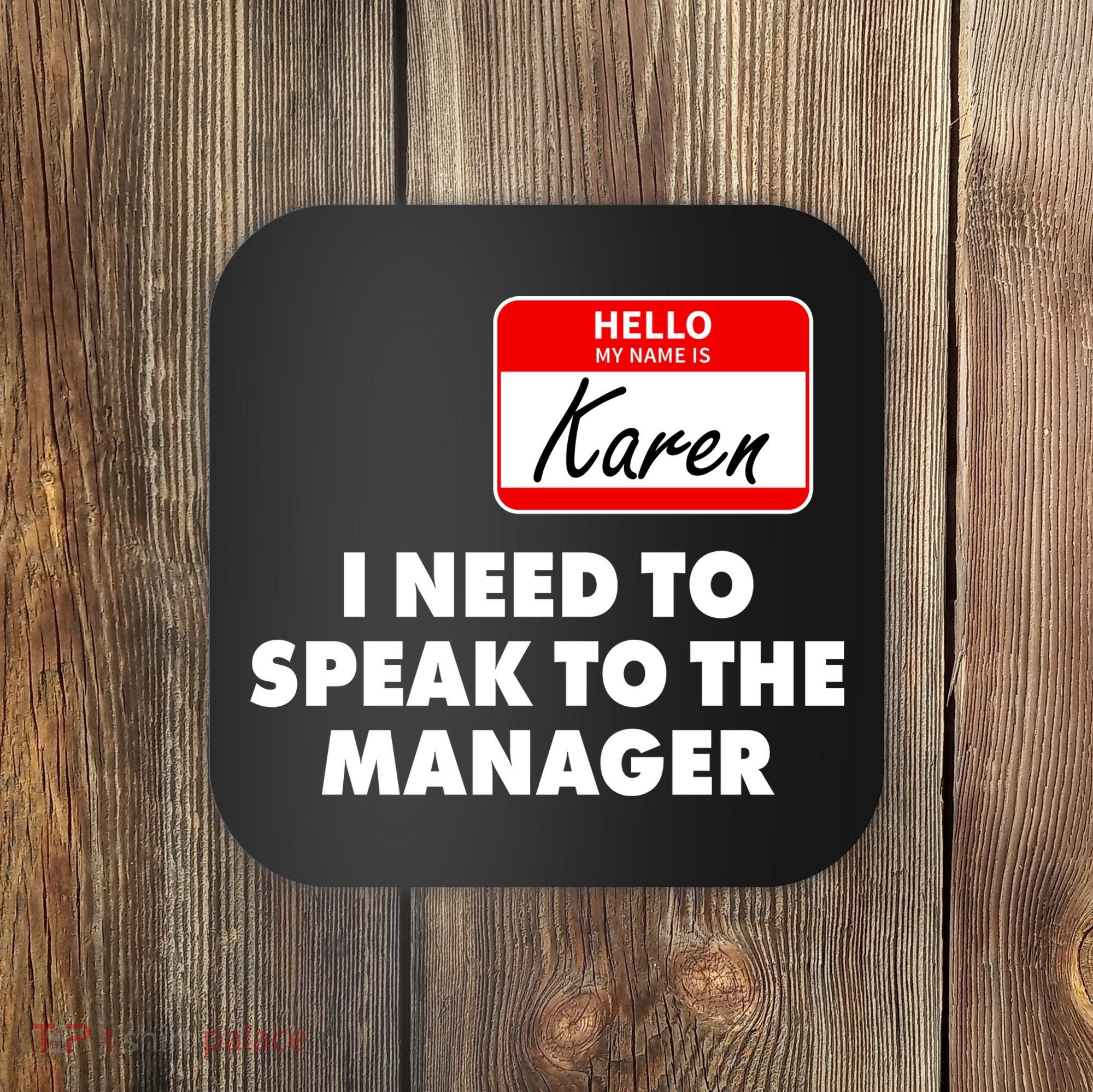 I Need To Speak To The Manager Karen Costume Coaster