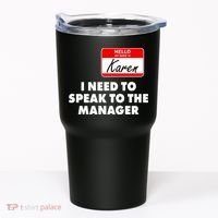 I Need To Speak To The Manager Karen Costume Tumbler thumb 0