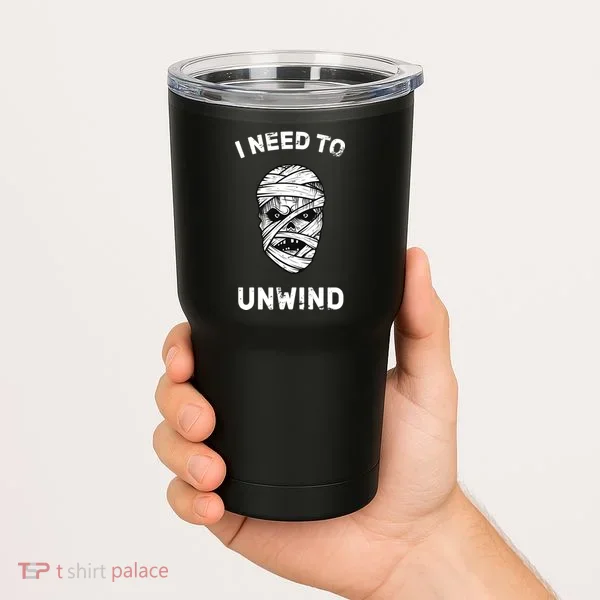 I Need To Unwind Tumbler