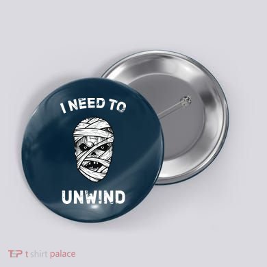 I Need To Unwind Button