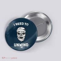 I Need To Unwind Button thumb 0