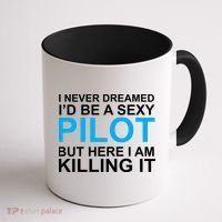 I Never Dreamed I'd Be A Sexy Pilot Coffee Mug thumb 1